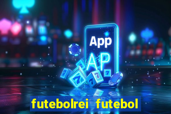 futebolrei futebol ao vivo